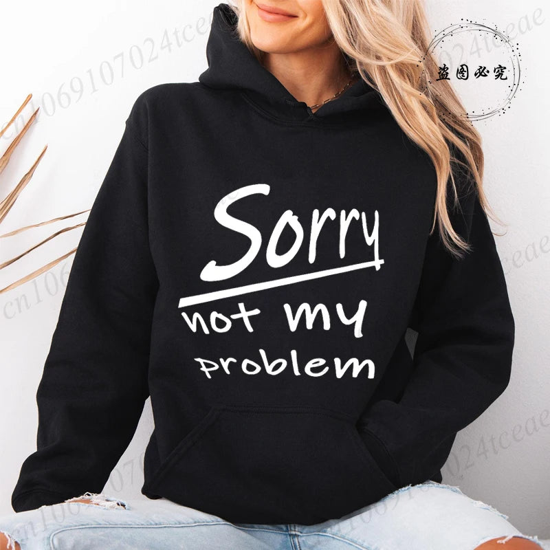 Women's Hooded Hoodies Sorry Not My Problem Sweatshirts Fashionable Casual Pullovers Hoodies Autumn Winter Shirts Sportwear Tops