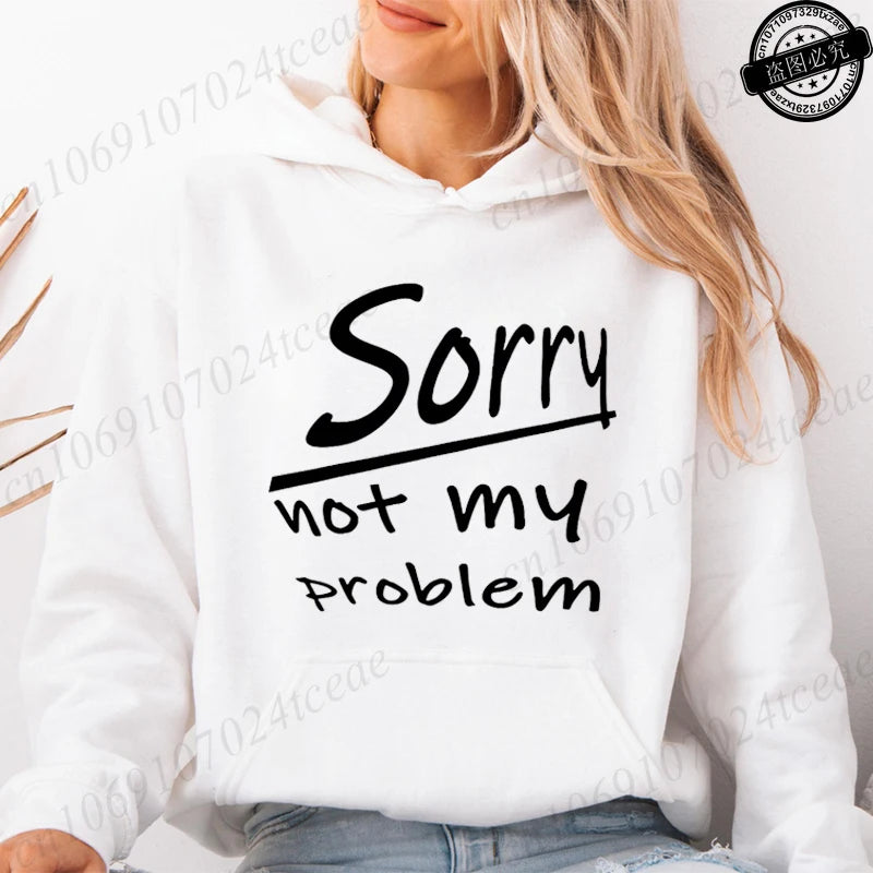 Women's Hooded Hoodies Sorry Not My Problem Sweatshirts Fashionable Casual Pullovers Hoodies Autumn Winter Shirts Sportswear Tops