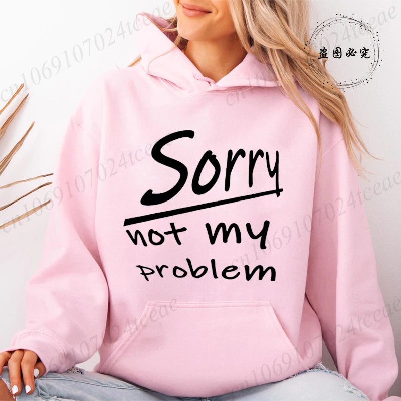 Women's Hooded Hoodies Sorry Not My Problem Sweatshirts Fashionable Casual Pullovers Hoodies Autumn Winter Shirts Sportwear Tops
