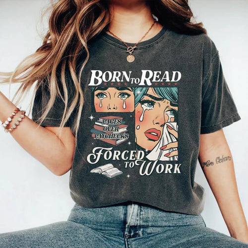 BORN TO READ - Forced To Work Tee